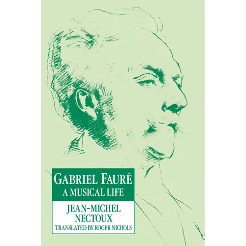 Gabriel Faur: A Musical Life - Paperback