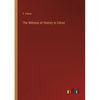 The Witness of History to Christ - Paperback