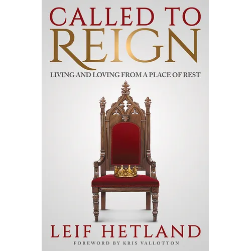 Called to Reign: Living and Loving from a Place of Rest - Paperback