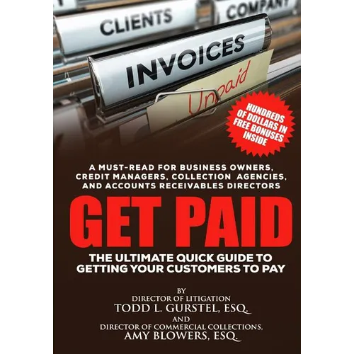 Get Paid: The Ultimate Quick Guide to Getting Your Customers to Pay - Paperback
