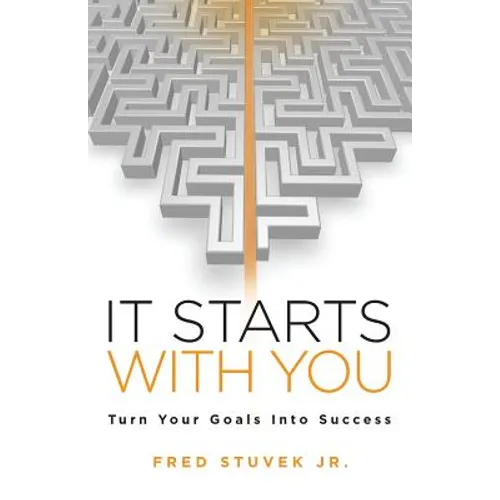 It Starts With You: Turn Your Goals Into Success - Paperback
