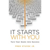 It Starts With You: Turn Your Goals Into Success - Paperback