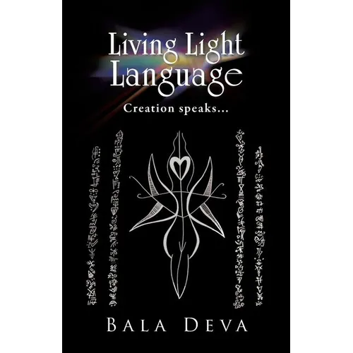 Living Light Language: Creation Speaks... - Paperback