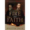 Fire and Faith: The Untold Story of Sebastian Castellio's Epic Battle with John Calvin - Paperback