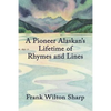 A Pioneer Alaskan's Lifetime of Rhymes and Lines - Paperback