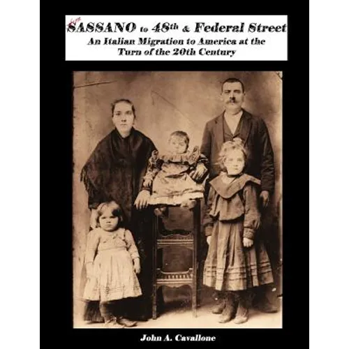 From Sassano to 48th & Federal Street: An Italian Migration to America at the Turn of the 20th Century - Paperback