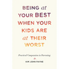 Being at Your Best When Your Kids Are at Their Worst: Practical Compassion in Parenting - Paperback