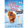 Fatal Festival Days: Dog Days Mystery #3, A humorous cozy mystery - Paperback