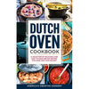 Dutch Oven Cookbook. A Selection of Delicious and Easy to Make One Pot Recipes for Home and Camp Delight: [ Including Maintenance Tips and Tricks, and - Paperback