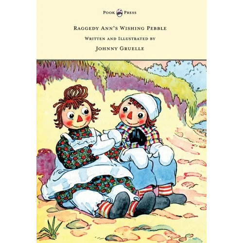 Raggedy Ann's Wishing Pebble - Written and Illustrated by Johnny Gruelle - Hardcover