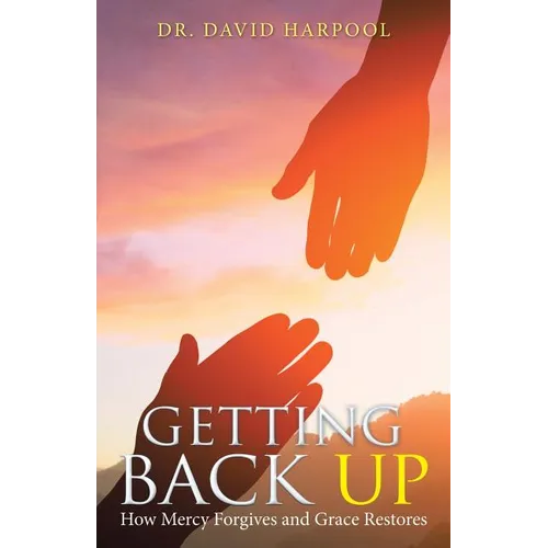 Getting Back Up: How Mercy Forgives and Grace Restores - Paperback