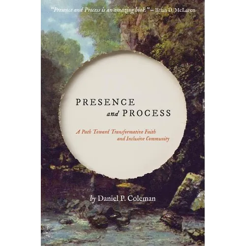 Presence and Process: A Path Toward Transformative Faith and Inclusive Community - Paperback