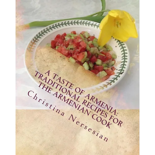A Taste of Armenia: Traditional Recipes for the Armenian Cook - Paperback
