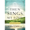 Then Sings My Soul Special Edition: 150 Christmas, Easter, and All-Time Favorite Hymn Stories - Paperback