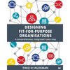 Designing Fit-for-Purpose Organisations: A Comprehensive Integrated Route Map - Paperback