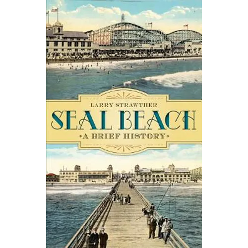 Seal Beach: A Brief History - Hardcover