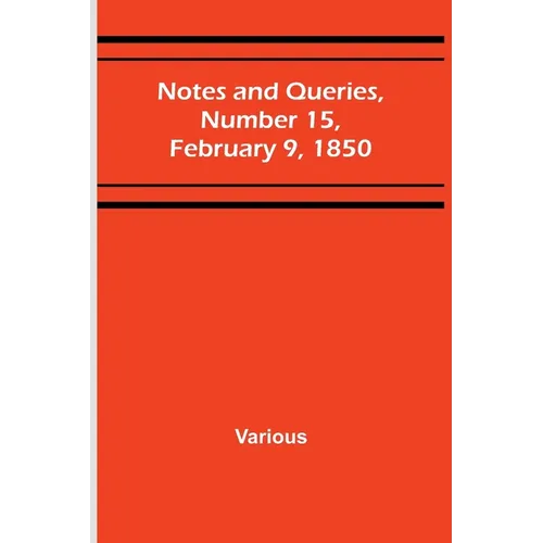Notes and Queries, Number 15, February 9, 1850 - Paperback
