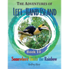The Adventures of Left-Hand Island: Book 10 - Somewhere Under the Rainbow - Paperback