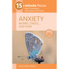 15-Minute Focus: Anxiety: Worry, Stress, and Fear: Brief Counseling Techniques That Work - Paperback