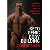 Ketogenic Bodybuilding: A Natural Athlete's Guide to Competitive Savagery - Hardcover