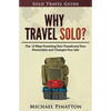 Why Travel Solo ?: The 12 Ways Traveling Solo Transforms Your Personality and Changes Your Life - Paperback