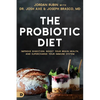 The Probiotic Diet: Improve Digestion, Boost Your Brain Health, and Supercharge Your Immune System - Paperback