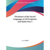 Dictionary of the Sacred Languages of All Scriptures and Myths Part 2 - Paperback
