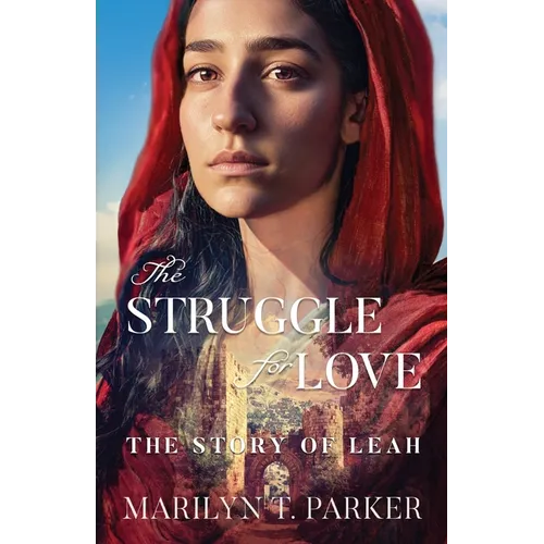 The Struggle for Love: The Story of Leah: The Story of Leah: The Story of Leah - Paperback