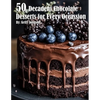 50 Decadent Chocolate Desserts for Every Occassion - Paperback