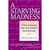 A Starving Madness: Tales of Hunger, Hope, and Healing in Psychotherapy - Paperback