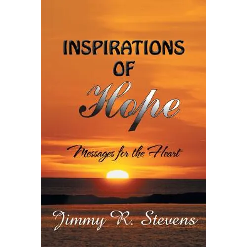 Inspirations of Hope: Messages for the Heart - Paperback