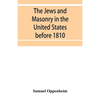 The Jews and Masonry in the United States before 1810 - Paperback