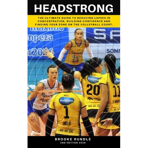 Headstrong: The ultimate guide to reducing lapses in concentration, building confidence and finding your zone on the volleyball court. - Paperback