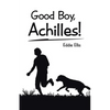 Good Boy, Achilles! - Paperback