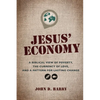 Jesus' Economy: A Biblical View of Poverty, the Currency of Love, and a Pattern for Lasting Change - Paperback