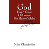 God Has A Sense Of Humor For Heaven's Sake: A Collection of Religious Humor - Paperback