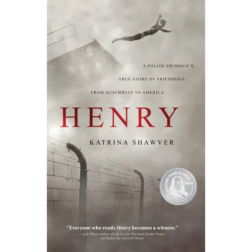 Henry: A Polish Swimmer's True Story of Friendship from Auschwitz to America - Hardcover