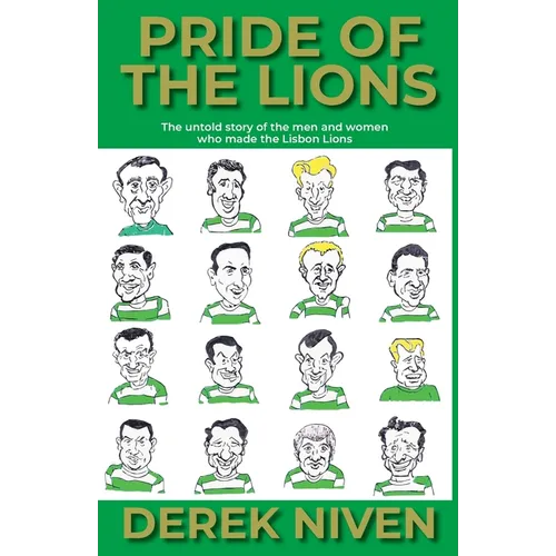 Pride of the Lions: The untold story of the men and women who made the Lisbon Lions - Paperback