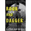 Book and Dagger: How Scholars and Librarians Became the Unlikely Spies of World War II - Hardcover