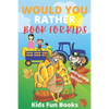 Would You Rather Book For Kids: Thanksgiving Edition - Illustrated - 100+ Interactive Silly Scenarios, Crazy Choices & Hilarious Situations To Enjoy W - Paperback