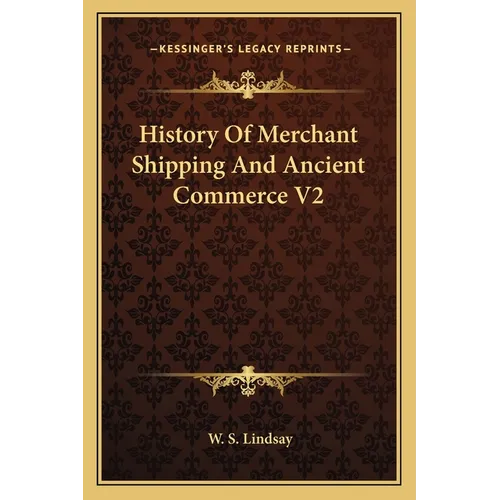 History Of Merchant Shipping And Ancient Commerce V2 - Paperback