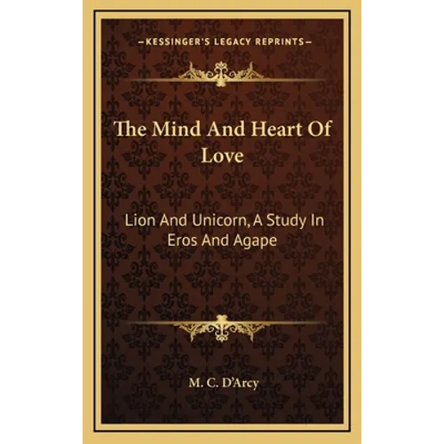 The Mind And Heart Of Love: Lion And Unicorn, A Study In Eros And Agape - Hardcover
