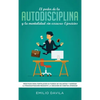 El poder de la autodisciplina y la mentalidad sin excusas ejercicios: Prácticos para fortalecer su fuerza de voluntad y superar la procrastinación med - Hardcover