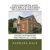 Chatsworth and Grey Bruce Ontario in Colour Photos: Saving Our History One Photo at a Time - Paperback