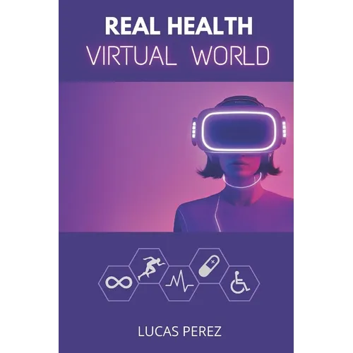 Real Health, Virtual World: A Metaverse for Healthcare? - Paperback