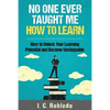 No One Ever Taught Me How to Learn: How to Unlock Your Learning Potential and Become Unstoppable - Paperback