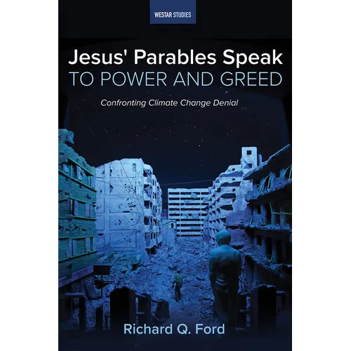 Jesus' Parables Speak to Power and Greed: Confronting Climate Change Denial - Paperback
