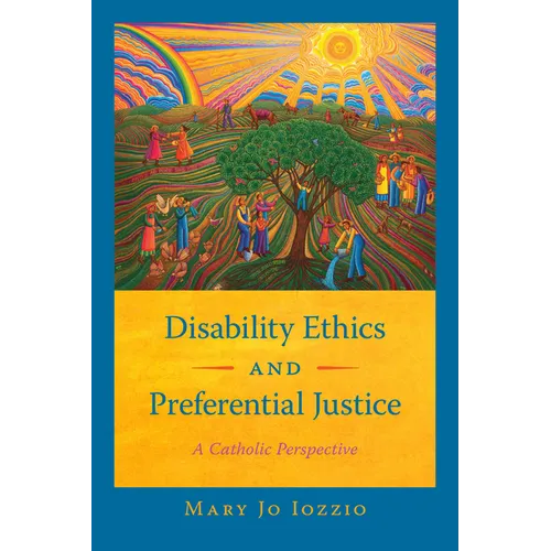Disability Ethics and Preferential Justice: A Catholic Perspective - Hardcover