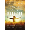 The Antes del Amen: El Poder de Una Oracion Sencilla = Before Amen = Before Amen - Paperback