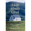 A Gift, Silently Given: Facing Chronic Illness with Courage! - Paperback